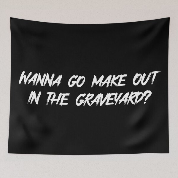 Item preview, Wanna go make out in the graveyard? White designed and sold by HallFlabben.