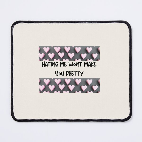 Item preview, Hating me wont make you pretty designed and sold by Hira Noor.