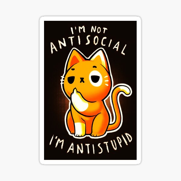 Item preview, I Am NOT Antisocial, I am Anti stupid  designed and sold by 12-Onnie.