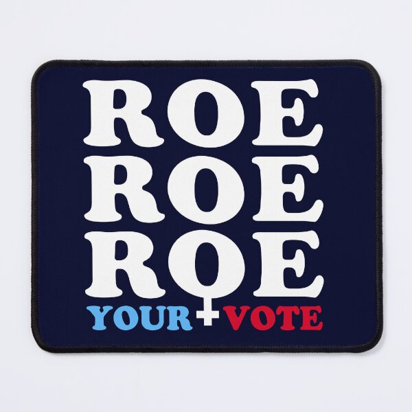 Item preview, Roe Roe Roe Your Vote, Roe v Wade Women's Rights Election Slogan designed and sold by BootsBoots.