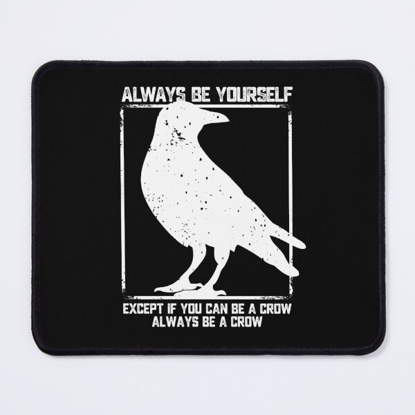Item preview, Always Be Yourself Unless You Can Be A Crow designed and sold by alenaz.