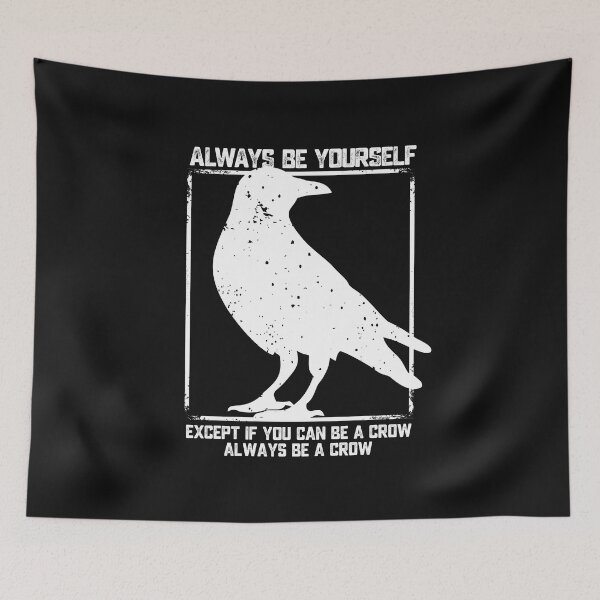 Item preview, Always Be Yourself Unless You Can Be A Crow designed and sold by alenaz.