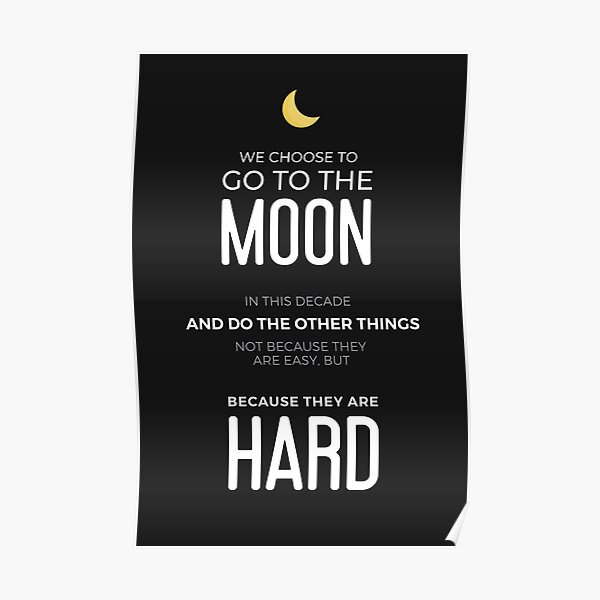 We Choose to Go to The Moon - JFK Poster