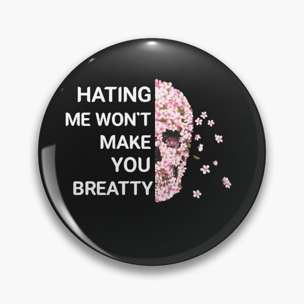 Item preview, Hating me wont make you pretty  designed and sold by fattim3.