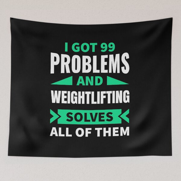 Item preview, I got 99 problems and weightlifting solves all of them designed and sold by FurioInc.