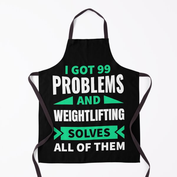 Item preview, I got 99 problems and weightlifting solves all of them designed and sold by FurioInc.