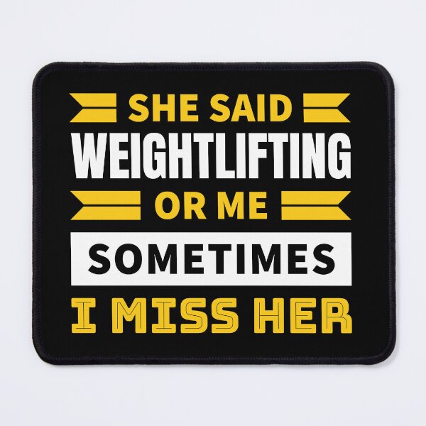 Item preview, She said weightlifting or me sometimes i miss her designed and sold by FurioInc.
