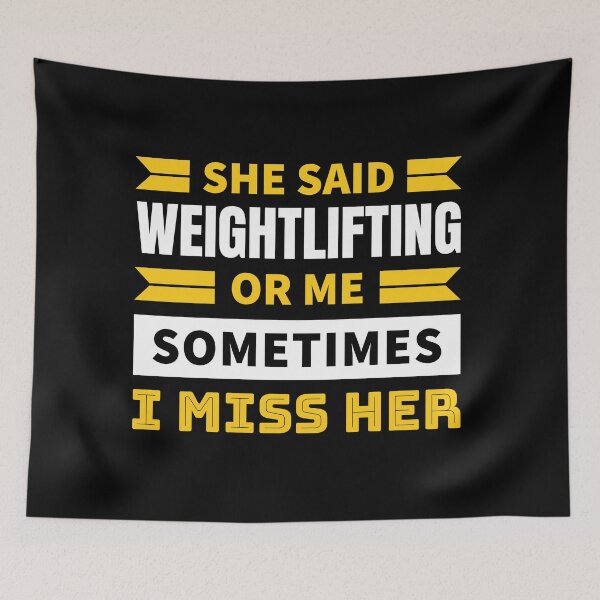 Item preview, She said weightlifting or me sometimes i miss her designed and sold by FurioInc.