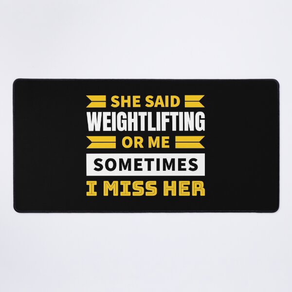 Item preview, She said weightlifting or me sometimes i miss her designed and sold by FurioInc.