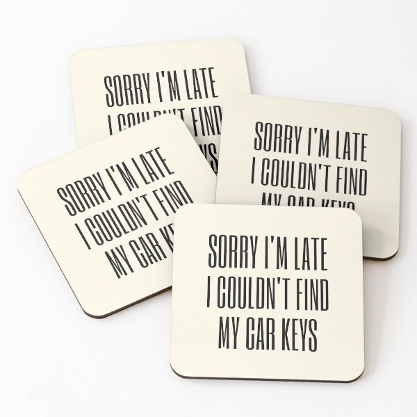 Item preview, Sorry I'm Late I Couldn't Find My Car Keys designed and sold by FunnyFactDesign.