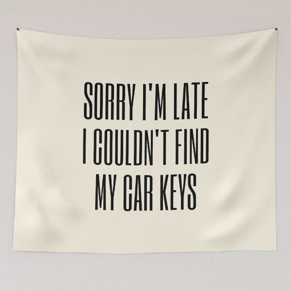 Item preview, Sorry I'm Late I Couldn't Find My Car Keys designed and sold by FunnyFactDesign.