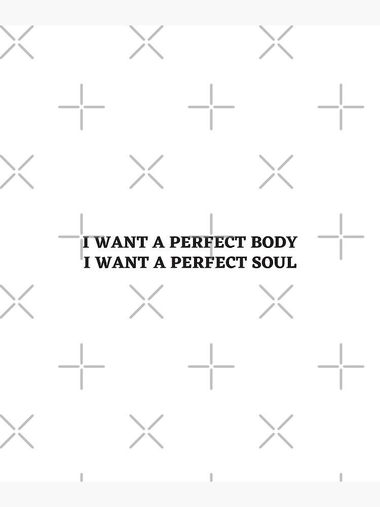 Disover I Want A Perfect Body I Want A Perfect Soul Premium Matte Vertical Poster