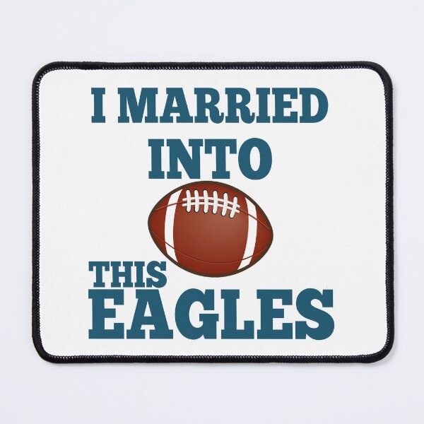 Item preview, I Married Into This Eagles designed and sold by Mariano ⭐⭐⭐⭐⭐.
