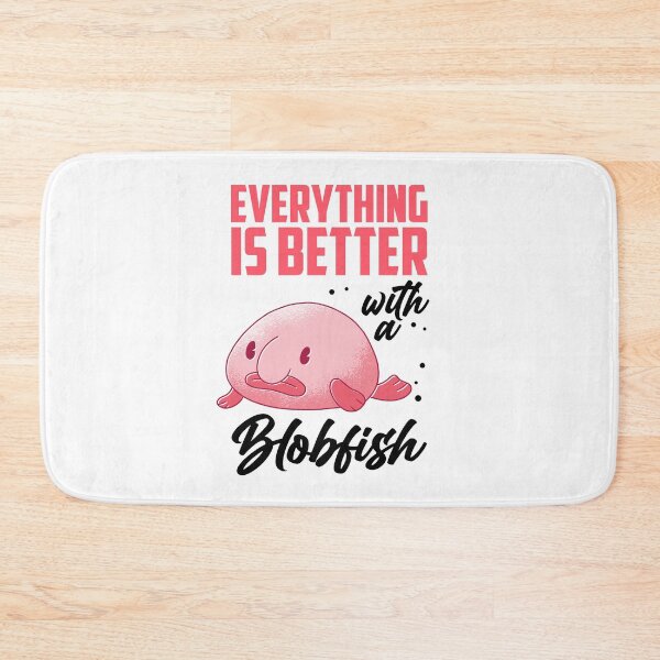 Item preview, Blobfish everything is better funny blobfish designed and sold by madgrfx.