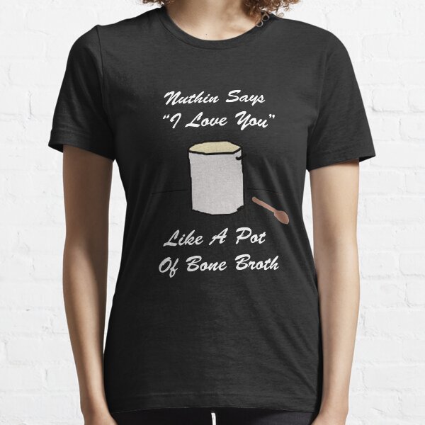 Bone Broth! Essential T-Shirt