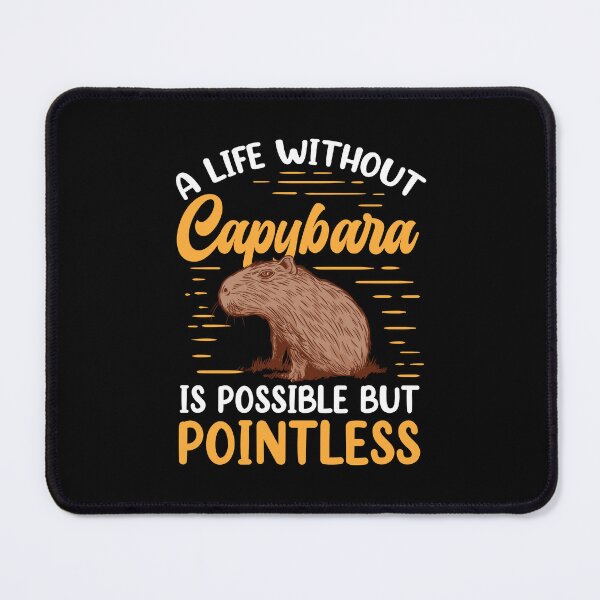 Item preview, Life without Capybara Capybara Capybara designed and sold by madgrfx.