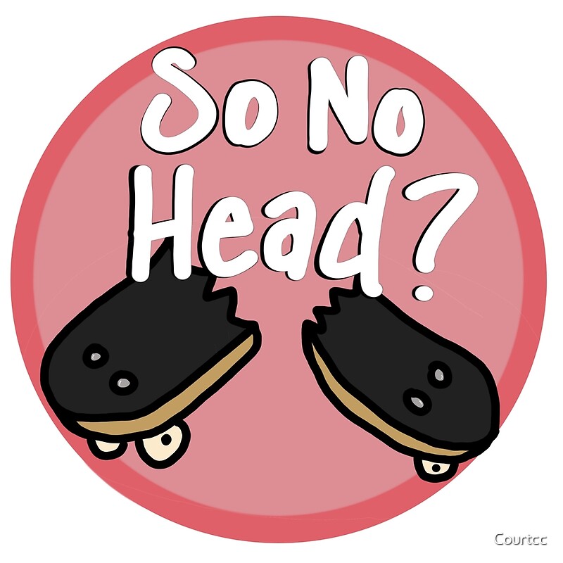 So No Head By Courtcc Redbubble so-no-head-by-courtcc-redbubble