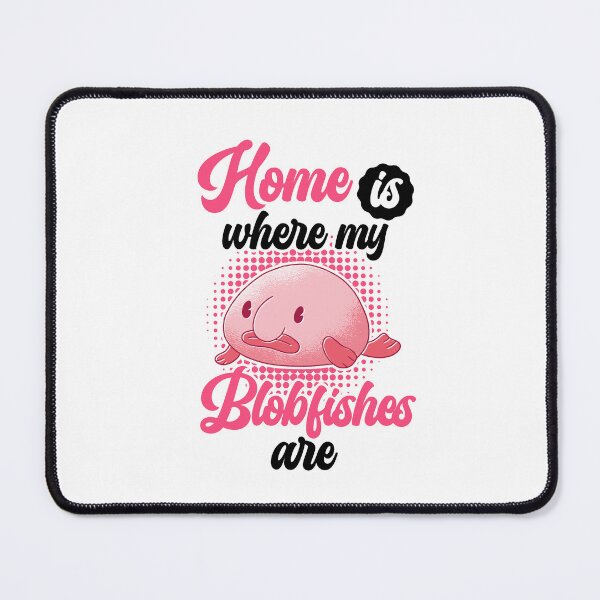 Item preview, Home is where my blobfish is blobfish designed and sold by madgrfx.