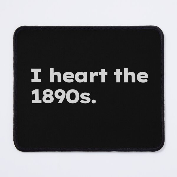 Item preview, I heart the 1890s. designed and sold by ShirtProse.