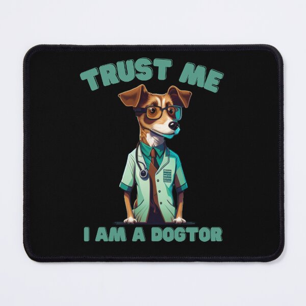 Item preview, Trust Me I Am A Dogtor designed and sold by Diamaber.