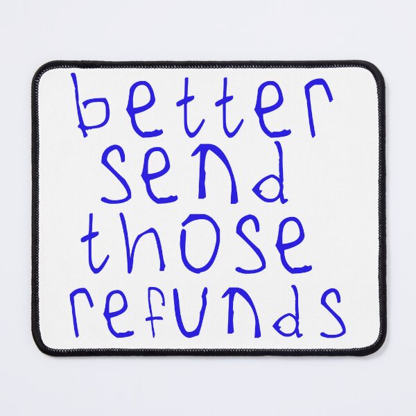 Item preview, Better send those refunds designed and sold by kinpirks.