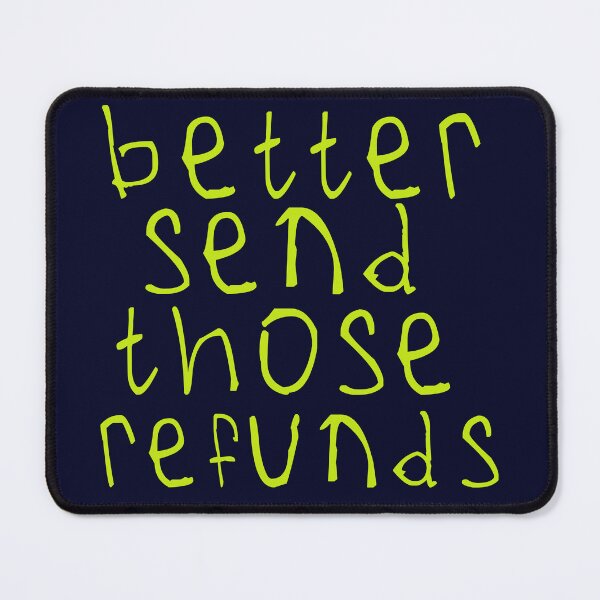 Item preview, Better send those refunds designed and sold by kinpirks.