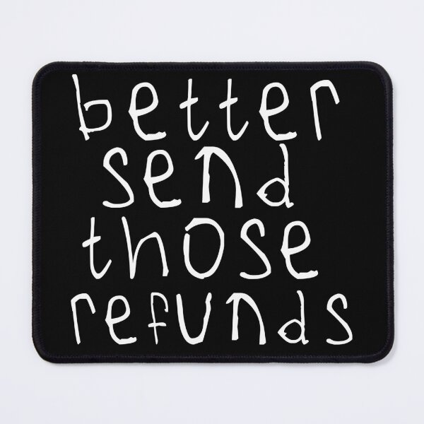 Item preview, Better send those refunds designed and sold by kinpirks.