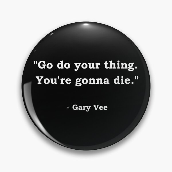 Item preview, Go do your thing, you're gonna die says Gary V. designed and sold by StateHouse.