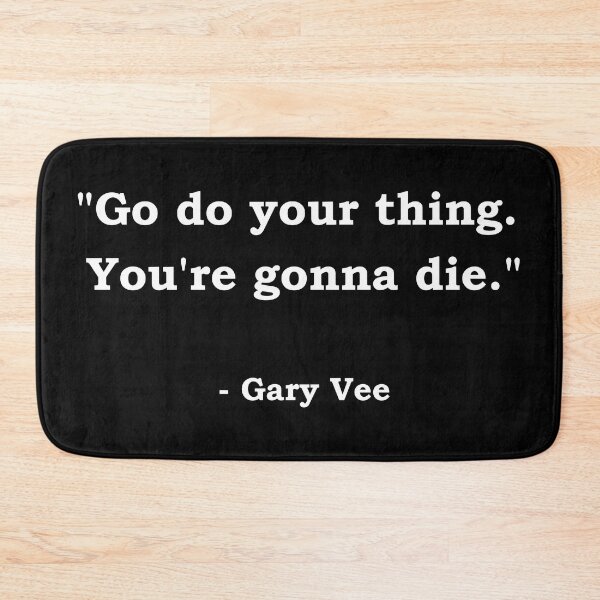 Item preview, Go do your thing, you're gonna die says Gary V. designed and sold by StateHouse.