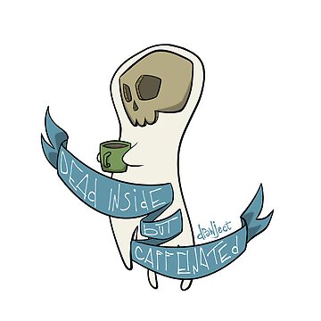 Artwork thumbnail, Dead Inside but Caffeinated by drawject