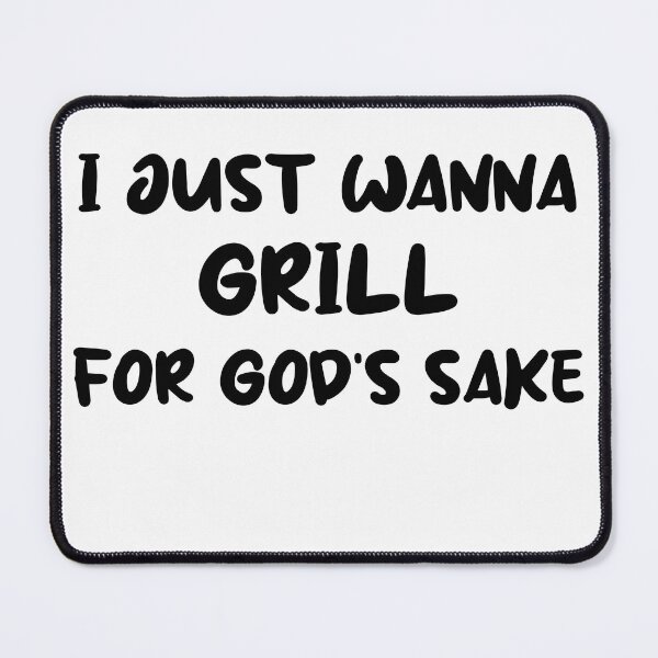 Item preview, i just wanna grill for god's sake meme Apron designed and sold by STELATO.