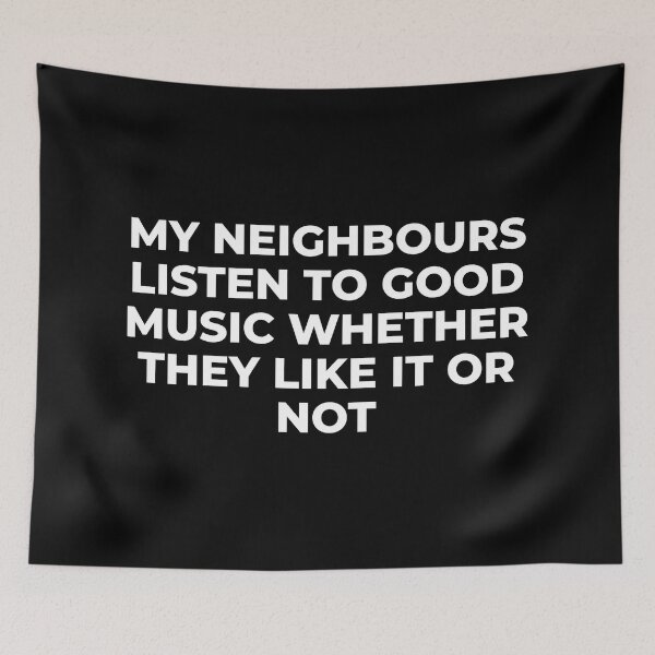 Item preview, My Neighbors Listen To Good Music Whether They Like It Or Not / Everyone Needs To Listen To Good Music designed and sold by myTextbase.