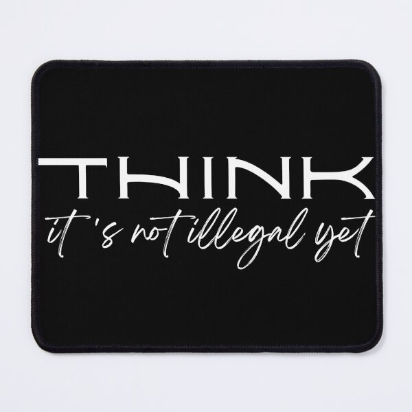 Item preview, Funny Political Think I'ts Not Illegal Yet designed and sold by shoppnow1.