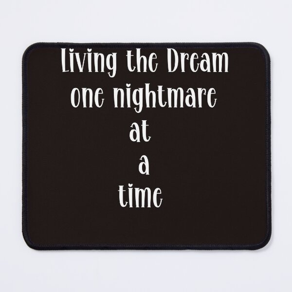 Item preview, Living the Dream one nightmare at a time designed and sold by leshewle.