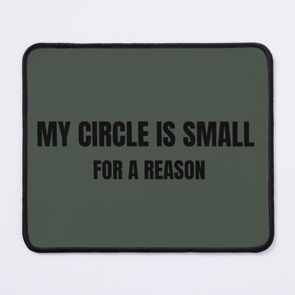 Item preview, MY CIRCLE IS SMALL FOR A REASON  designed and sold by MEDKH02.