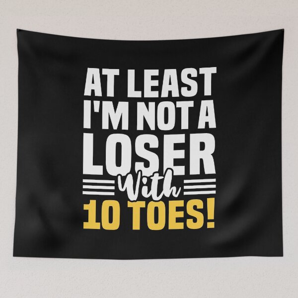 Item preview, At Least I'm Not A Loser With 10 Toes - Amputated Toe designed and sold by T-shirt For You.
