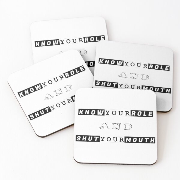 Item preview, Know Your Role And Shut Your Mouth designed and sold by LiveItNow.