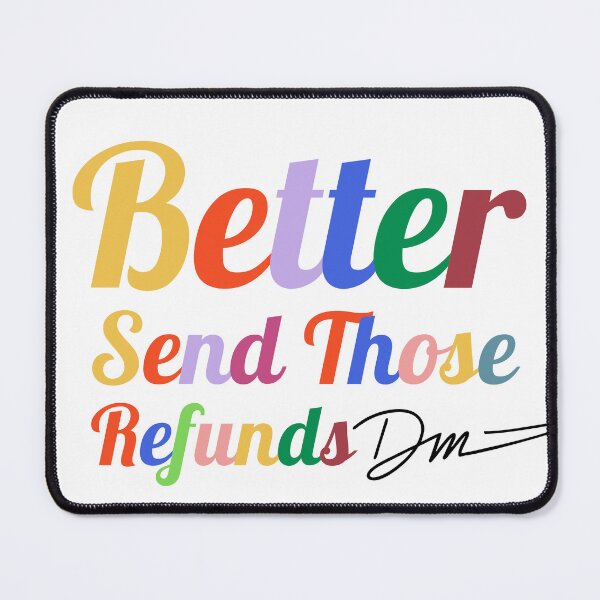 Item preview, better send those refunds designed and sold by STEPHEN-KEMP.