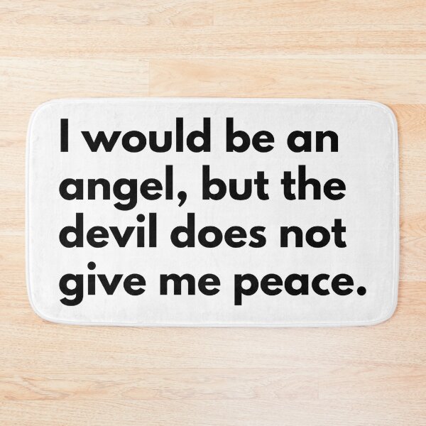 Item preview, I would be an angel, but the devil does not give me peace. designed and sold by Dj Gavric998.