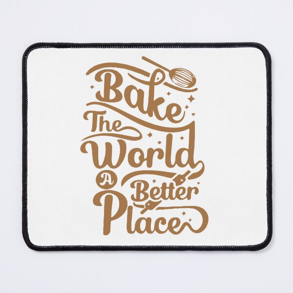 Item preview, You Bake The World A Better Place designed and sold by EDDANI.