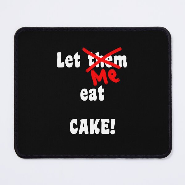 Item preview, Let ME eat cake ! (white text) designed and sold by InterestingImag.