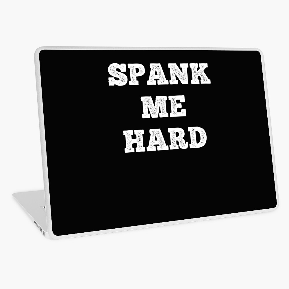 Spank Me Hard Funny Submissive Spanking Humor