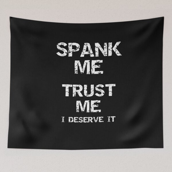 Item preview, Spank Me Trust Me I Deserve It Spanking Humor Funny Submissive designed and sold by SharpThreadZ.