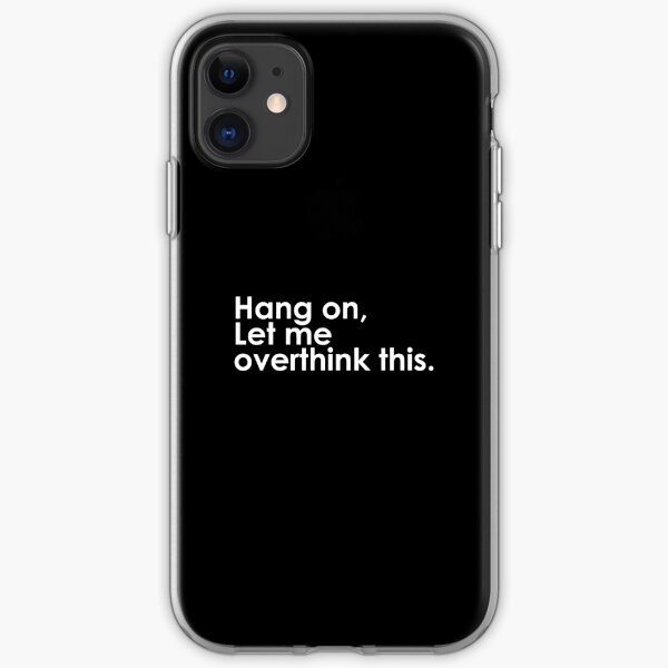 Hang on Let me overthink this iPhone Soft Case