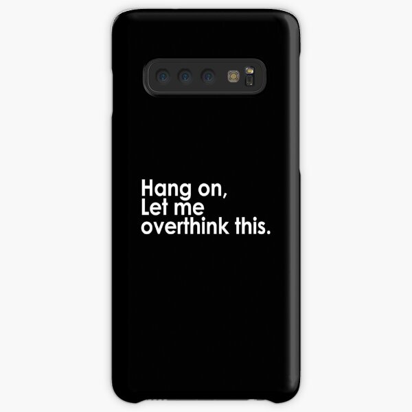 Hang on Let me overthink this Samsung Galaxy Snap Case