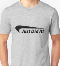 Just Did It! Unisex T-Shirt
