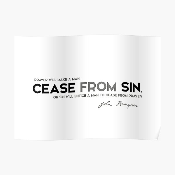 prayer, cease from sin - john bunyan Poster