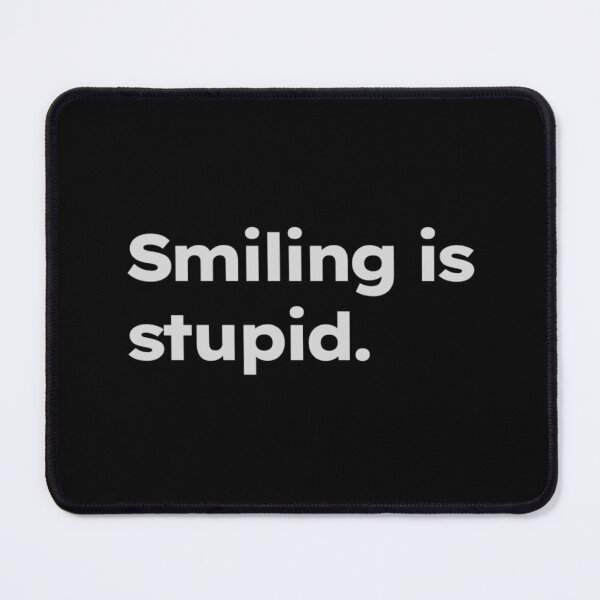 Item preview, Smiling is stupid. designed and sold by ShirtProse.