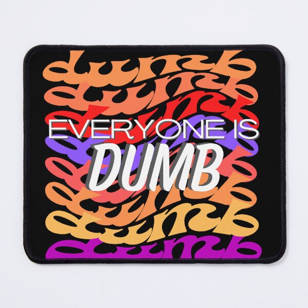 Item preview, Everyone is dumb designed and sold by auriebun.