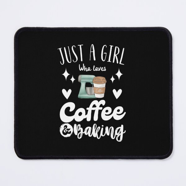 Item preview, Just A Girl Who Loves Coffee And Baking Funny Baker Coffee Lover Gift for girls women designed and sold by MouDantArts.